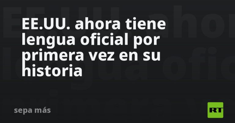 EE.UU. ahora tiene lengua oficial por primera vez en su historia