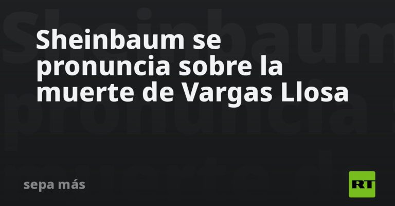 Sheinbaum se pronuncia sobre la muerte de Vargas Llosa