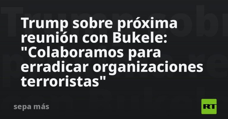 Trump sobre próxima reunión con Bukele: "Colaboramos para erradicar organizaciones terroristas"